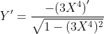 {Y}'=\frac{{-(3X^{4})}'}{\sqrt{1-(3X^{4})^{2}}}